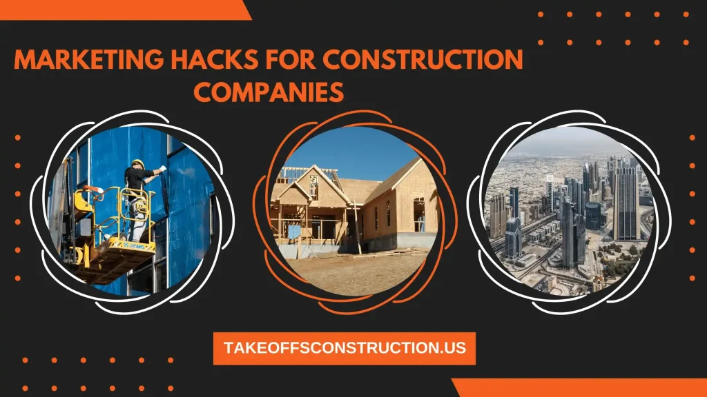 Marketing Hacks For Construction Companies – Pro Tips